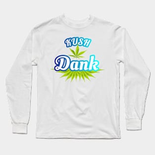 Kush Dank Cannabis Strain Tee/T-Shirt Design Long Sleeve T-Shirt